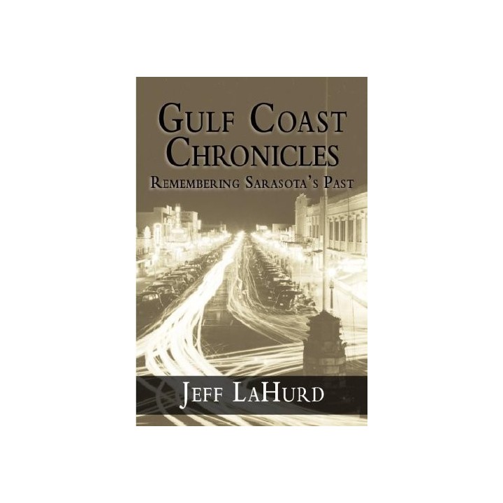 Gulf Coast Chronicles. Remembering Sarasota's Past